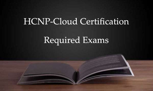 HCNP-Cloud Certification Required Exams