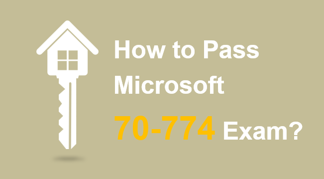 How to pass Microsoft 70-774 exam How to pass Microsoft 70-774 exam