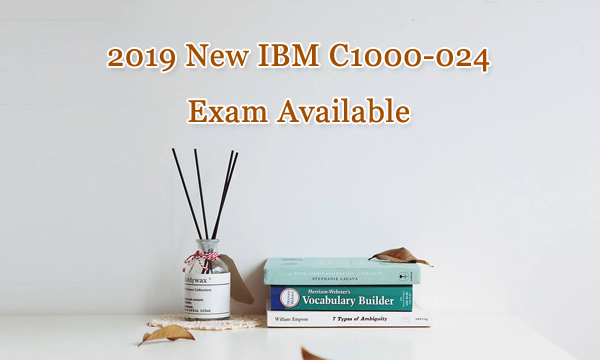 2019 New IBM C1000-024 exam available