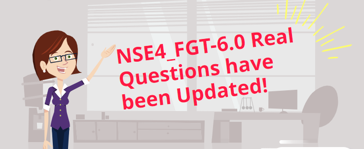 Fortinet NSE4 NSE4_FGT-6.0 real questions have been updated!