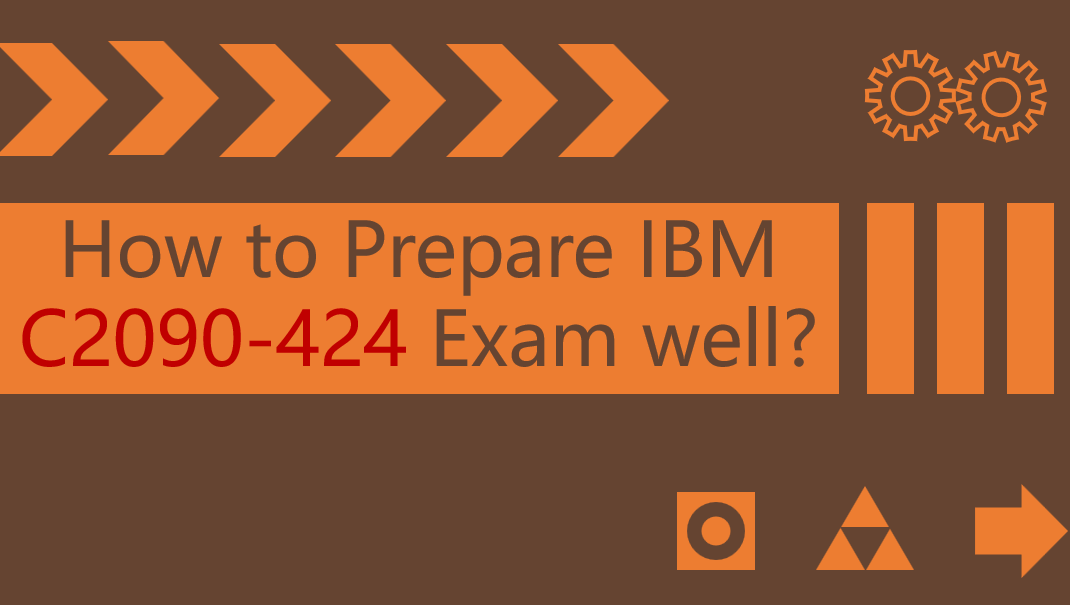 How to Prepare IBM C2090-424 Exam Well