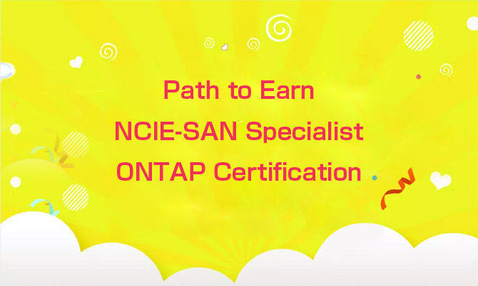 Path to earn NCIE-SAN Specialist ONTAP Certification