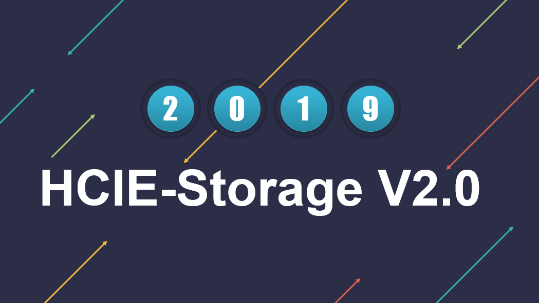 HCIE-Storage V2.0 will be released on June 30, 2019