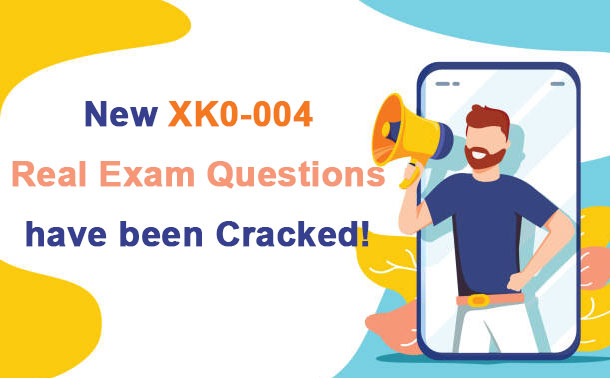 New XK0-004 Real Exam Questions have been cracked. 