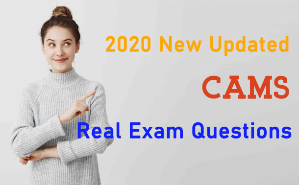 2020 New Updated CAMS Real Exam Questions