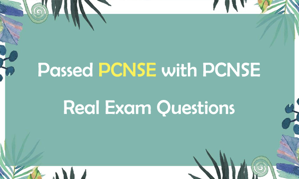 Passed PCNSE with PCNSE Real Exam Questions