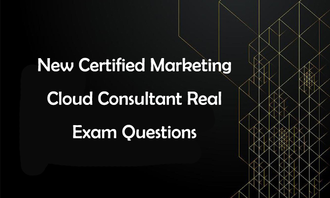 New Cracked Certified Marketing Cloud Consultant Real Exam Questions