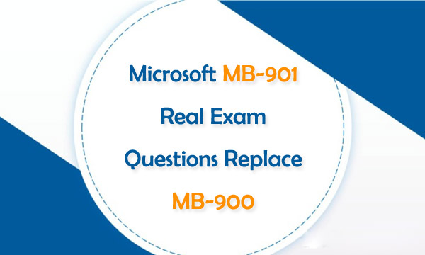 Microsoft MB-901 Real Exam Questions Replace MB-900