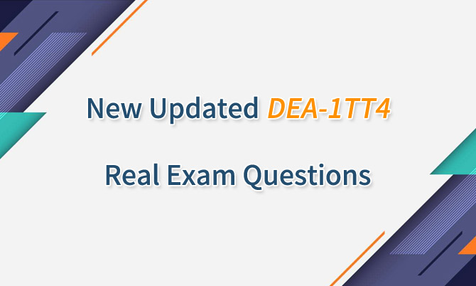 New Updated DEA-1TT4 Real Exam Questions