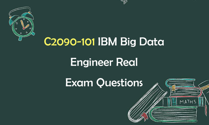 C2090-101 IBM Big Data Engineer Real Exam Questions