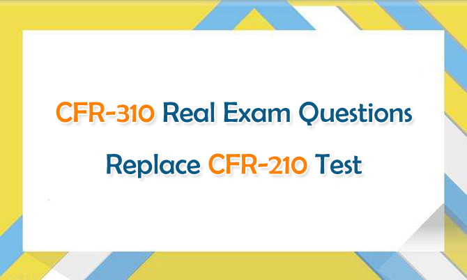 CFR-310 Real Exam Questions Replace CFR-210 Test