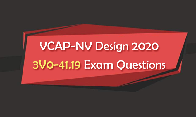 3V0-41.19 VMware Advanced Design NSX-T Data Center 2.4 Exam Questions