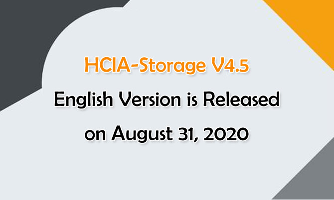 HCIA-Storage V4.5 English Version is Released on August 31, 2020