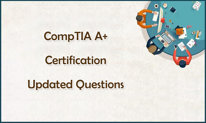 CompTIA A+ Certification Updated Questions