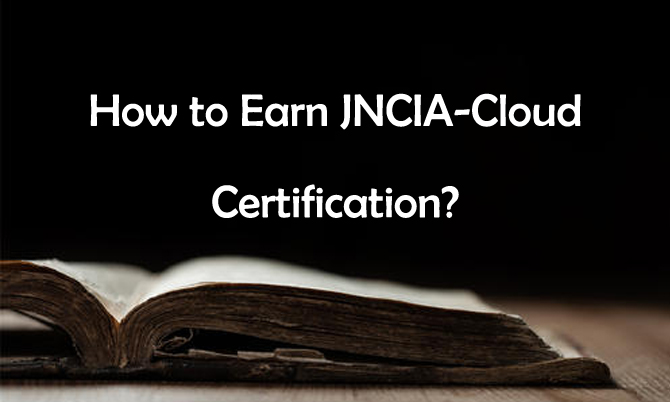 How to Earn JNCIA-Cloud Certification?