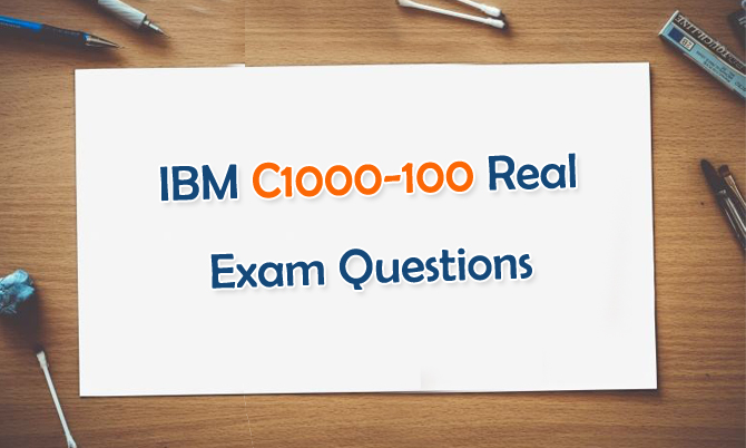 IBM C1000-100 Real Exam Questions