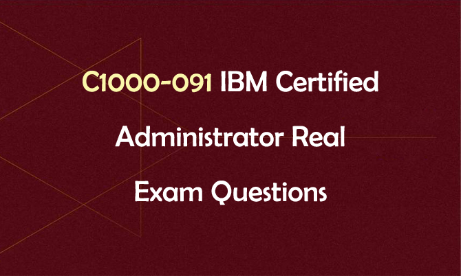 C1000-091 IBM Certified Administrator Real Exam Questions