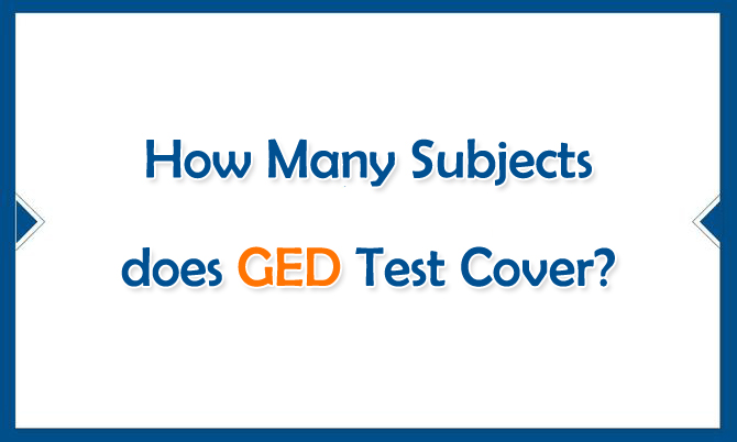 How Many Subjects does GED Test Cover?