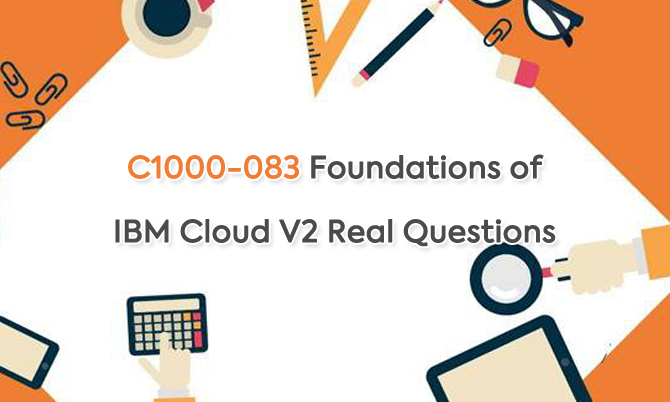 C1000-083 Foundations of IBM Cloud V2 Real Questions