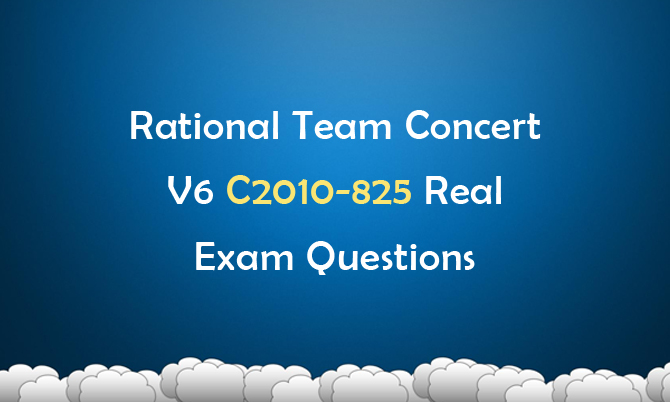Rational Team Concert V6 C2010-825 Real Exam Questions