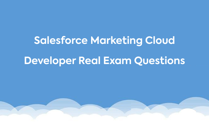 Salesforce Marketing Cloud Developer Real Exam Questions