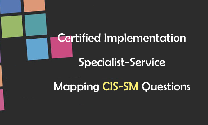 Certified Implementation Specialist-Service Mapping CIS-SM Questions