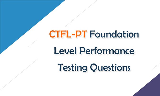 CTFL-PT Foundation Level Performance Testing Questions