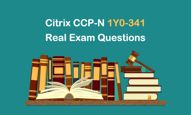 Citrix CCP-N 1Y0-341 Real Exam Questions