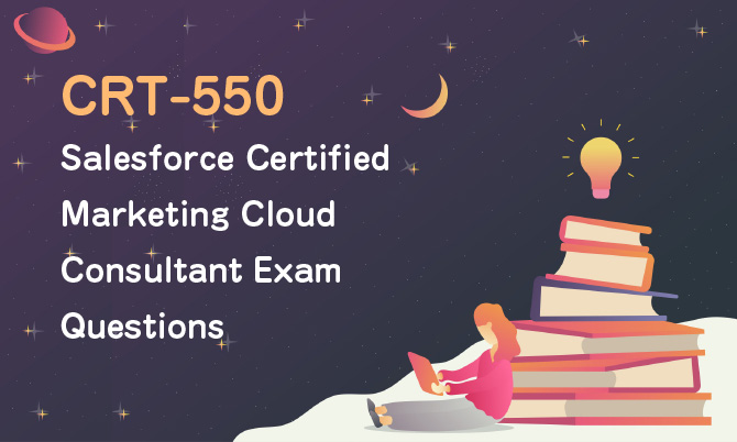 CRT-550 Salesforce Certified Marketing Cloud Consultant Exam Questions