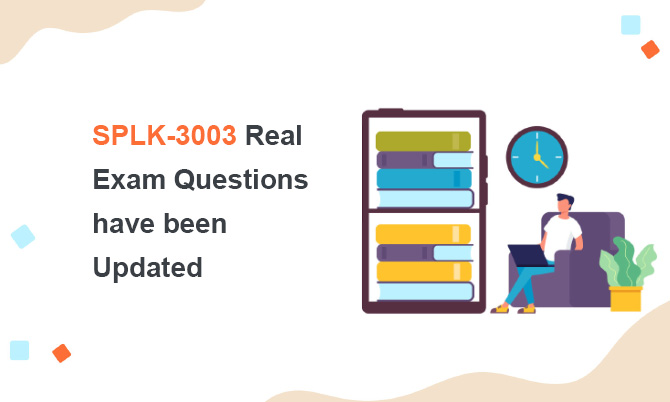 SPLK-3003 Real Exam Questions have been Updated
