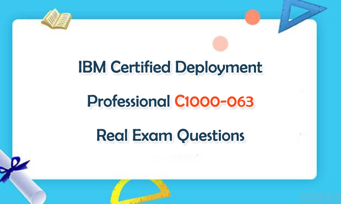 IBM Certified Deployment Professional C1000-063 Real Exam Questions
