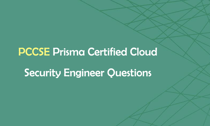 PCCSE Prisma Certified Cloud Security Engineer Questions