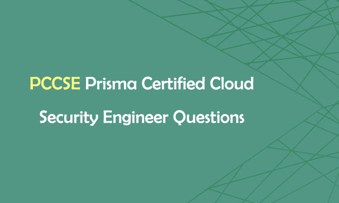 PCCSE Prisma Certified Cloud Security Engineer Questions PCCSE Prisma Certified Cloud Security Engineer Questions