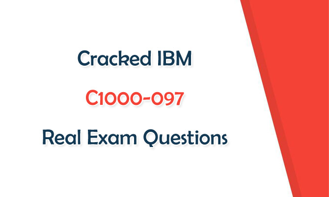 Cracked IBM C1000-097 Real Exam Questions