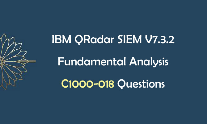 IBM QRadar SIEM V7.3.2 Fundamental Analysis C1000-018 Questions
