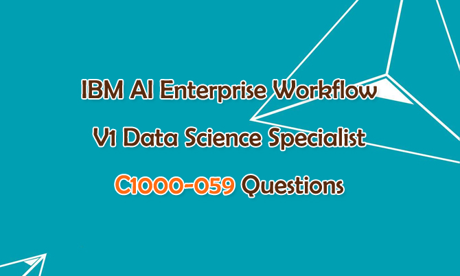 IBM AI Enterprise Workflow V1 Data Science Specialist C1000-059 Questions