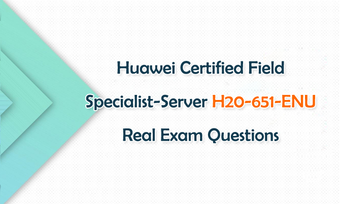Huawei Certified Specialist-Server H20-651-ENU Real Exam Questions Huawei Certified Specialist-Server H20-651-ENU Real Exam Questions