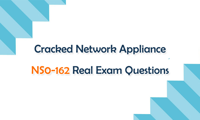 Cracked Network Appliance NS0-162 Real Exam Questions