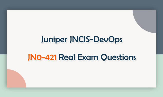 Juniper JNCIS-DevOps JN0-421 Real Exam Questions