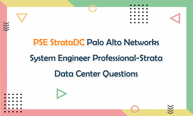 PSE StrataDC Palo Alto Networks System Engineer Professional-Strata Data Center Questions