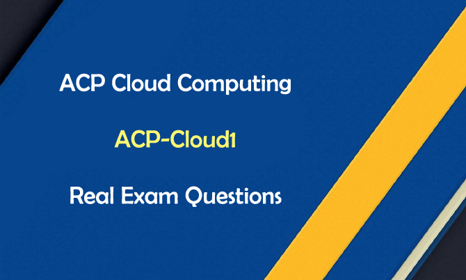 ACP Cloud Computing ACP-Cloud1 Real Exam Questions