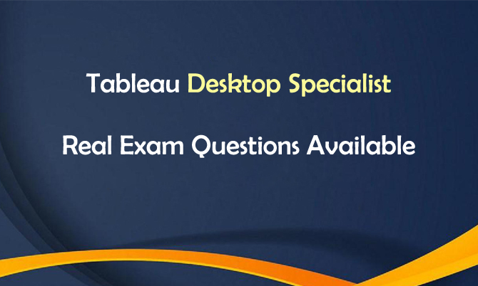 Tableau Desktop Specialist Real Exam Questions Available
