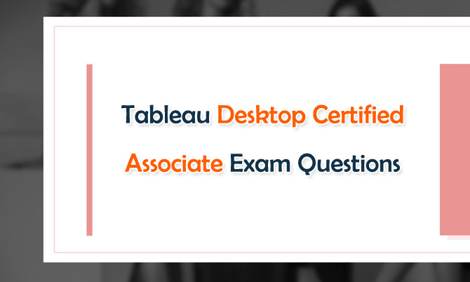 Tableau Desktop Certified Associate Exam Questions