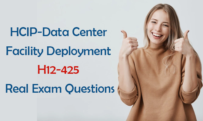 HCIP-Data Center Facility Deployment H12-425 Real Exam Questions