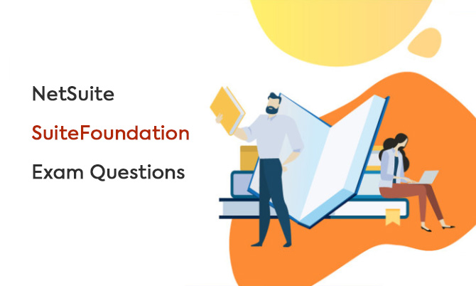 NetSuite SuiteFoundation Exam Questions