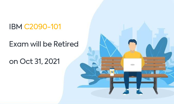 IBM C2090-101 Exam will be Retired on Oct 31, 2021