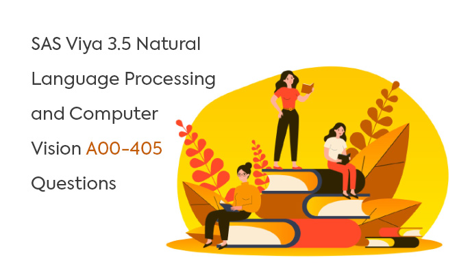 SAS Viya 3.5 Natural Language Processing and Computer Vision A00-405 Questions