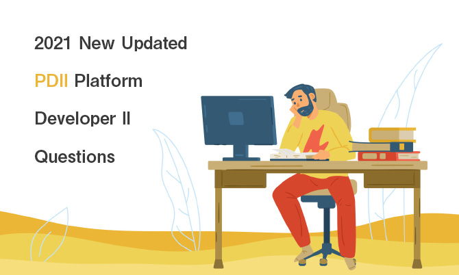 2021 New Updated PDII Platform Developer II Questions