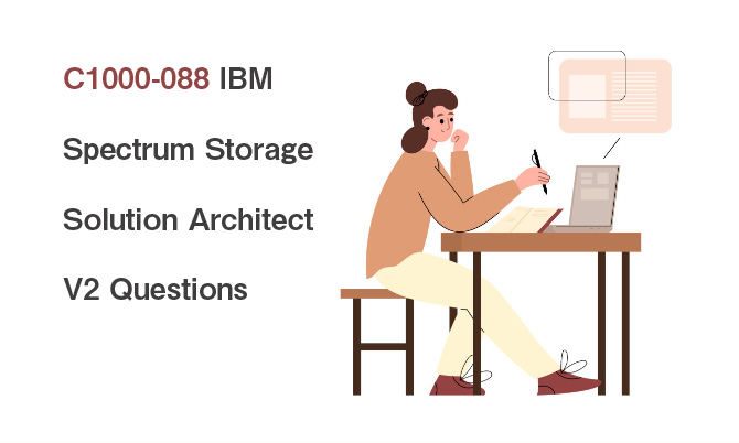 C1000-088 IBM Spectrum Storage Solution Architect V2 Questions