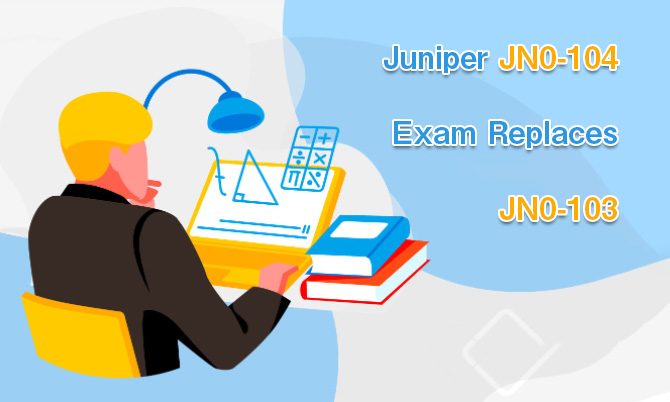 Juniper JN0-104 Exam Replaces JN0-103